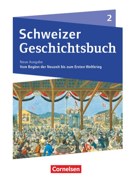 Bild zu Schweizer Geschichtsbuch, Neubearbeitung, Band 2, Vom Beginn der Neuzeit bis zum Ersten Weltkrieg, Schulbuch