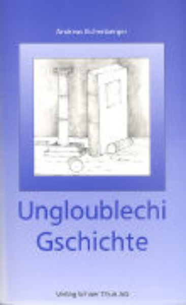 Bild von Ungloublechi Gschichte