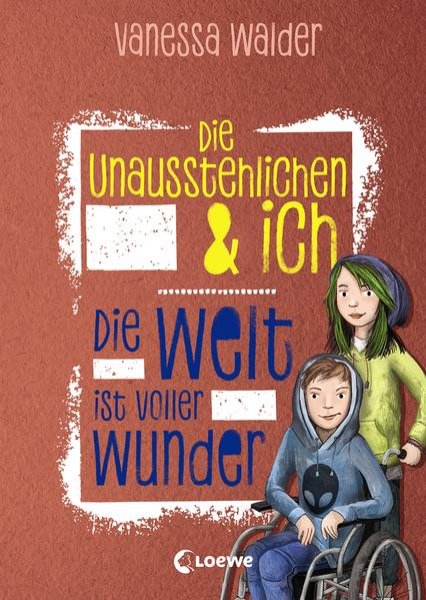 Bild zu Die Unausstehlichen & ich (Band 3) - Die Welt ist voller Wunder