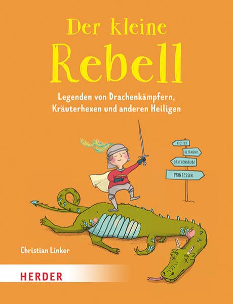 Bild zu Der kleine Rebell. Legenden von Drachenkämpfern, Kräuterhexen und anderen Heiligen