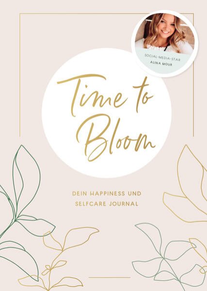 Bild zu Time to Bloom. Dein Happiness und Selfcare Journal von Alina Mour