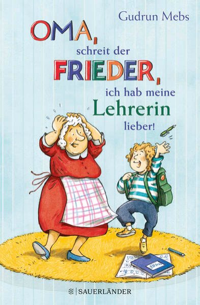 Bild zu »Oma«, schreit der Frieder, »ich hab meine Lehrerin lieber!«