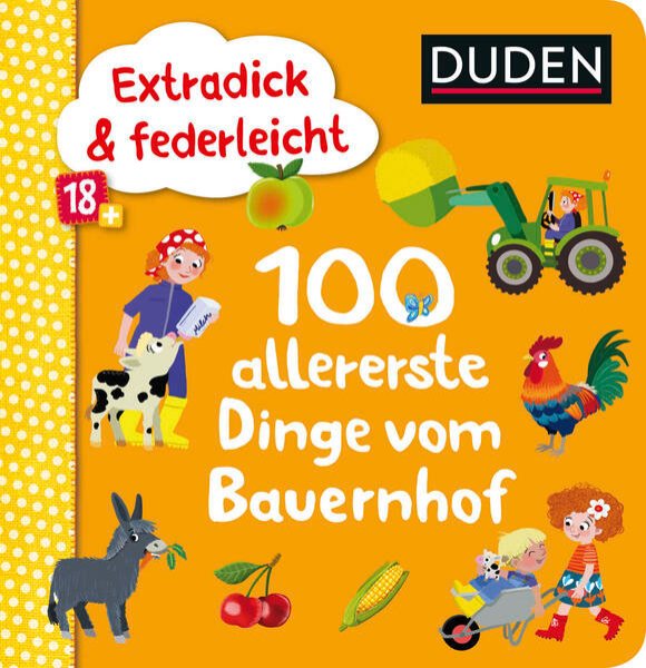 Bild zu Duden 18+: Extradick & federleicht: 100 allererste Dinge vom Bauernhof