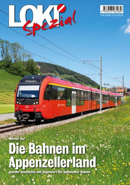 Bild zu LOKI Spezial Nr. 47. Die Bahnen im Appenzellerland