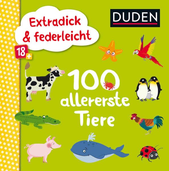 Bild zu Duden 18+: Extradick & federleicht: 100 allererste Tiere