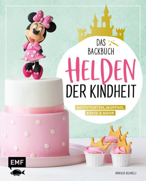 Bild zu Helden der Kindheit - Das Backbuch - Motivtorten, Muffins, Kekse & mehr