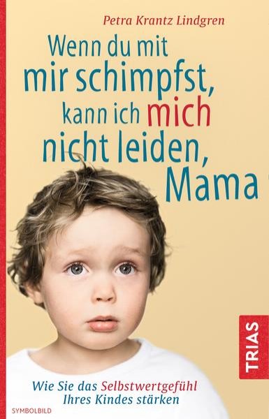 Bild zu Wenn du mit mir schimpfst, kann ich mich nicht leiden, Mama