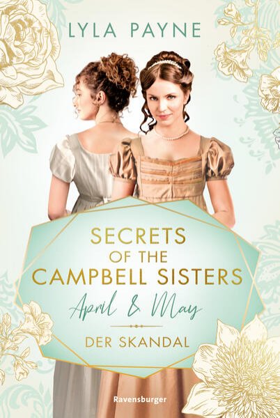 Bild zu Secrets of the Campbell Sisters, Band 1: April & May. Der Skandal (Sinnliche Regency Romance von der Erfolgsautorin der Golden-Campus-Trilogie)