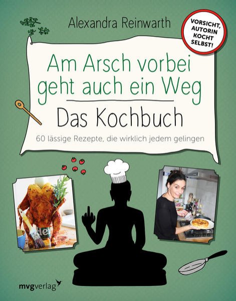 Bild zu Am Arsch vorbei geht auch ein Weg - Das Kochbuch