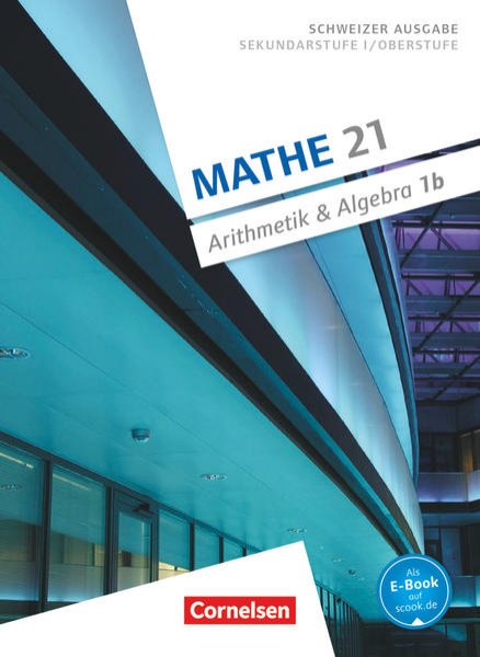 Bild zu Mathe 21, Sekundarstufe I/Oberstufe, Arithmetik und Algebra, Band 1, Schulbuch B