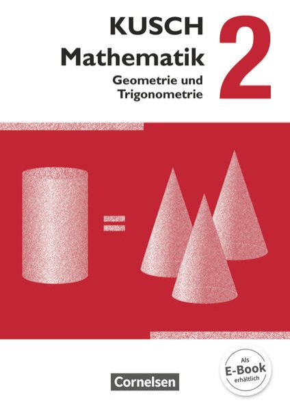 Bild zu Kusch: Mathematik, Ausgabe 2013, Band 2, Geometrie und Trigonometrie (12. Auflage), Schulbuch