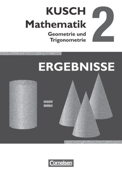 Bild zu Kusch: Mathematik, Ausgabe 2013, Band 2, Geometrie und Trigonometrie (12. Auflage), Ergebnisse