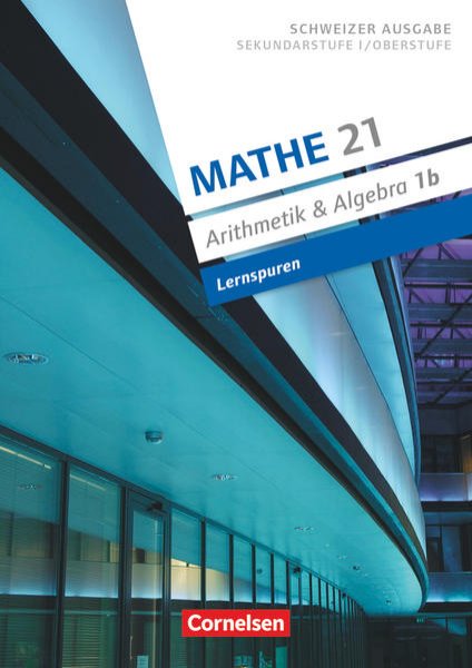 Bild zu Mathe 21, Sekundarstufe I/Oberstufe, Arithmetik und Algebra, Band 1, Lernspuren, Arbeitsheft B