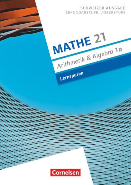 Bild zu Mathe 21, Sekundarstufe I/Oberstufe, Arithmetik und Algebra, Band 1, Lernspuren, Arbeitsheft A