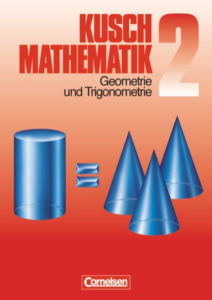 Bild zu Kusch: Mathematik, Bisherige Ausgabe, Band 2, Geometrie und Trigonometrie (11. Auflage), Schulbuch