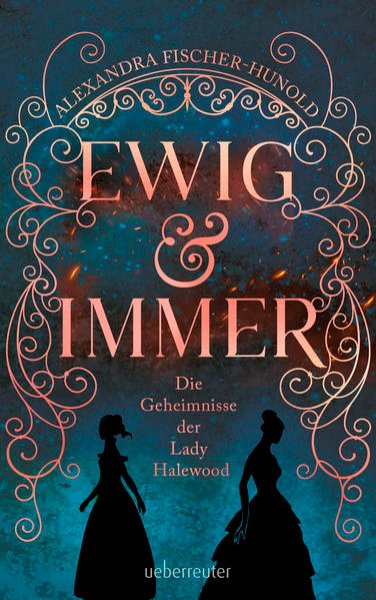 Bild zu Ewig & immer - Die Geheimnisse der Lady Halewood