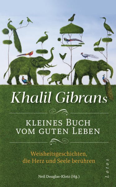 Bild zu Khalil Gibrans kleines Buch vom guten Leben