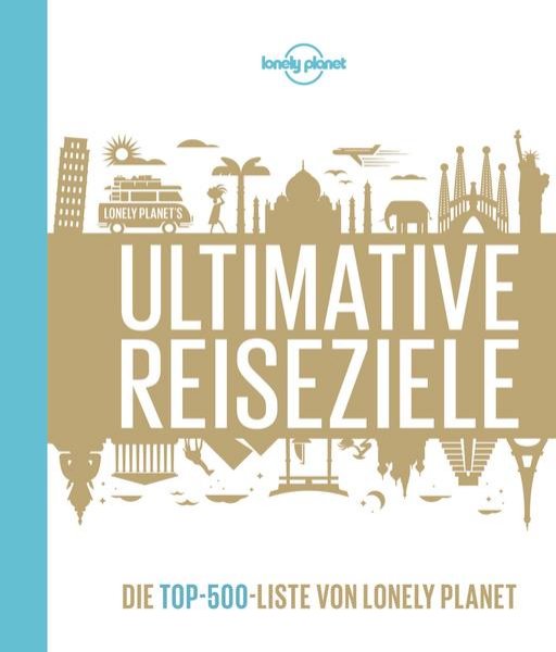 Bild zu Lonely Planet Bildband Ultimative Reiseziele