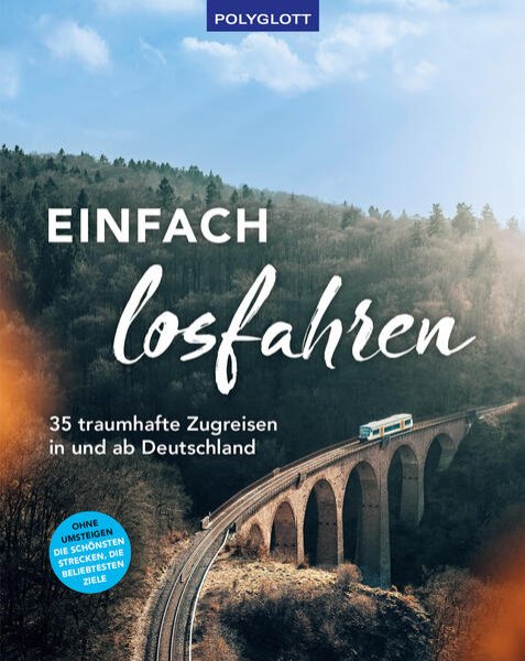 Bild zu Einfach losfahren. 35 traumhafte Zugreisen in und ab Deutschland