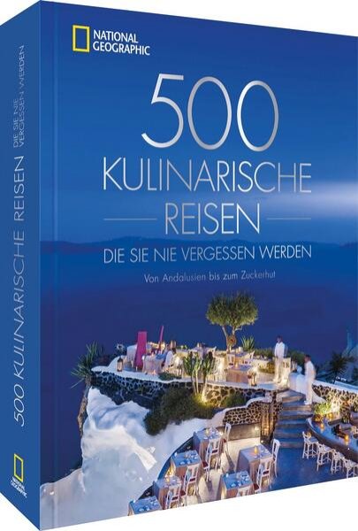 Bild zu 500 kulinarische Reisen, die Sie nie vergessen werden