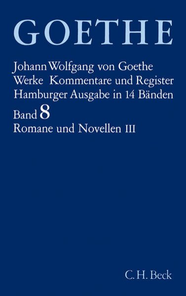 Bild zu Bd. 8: Goethes Werke Bd. 8: Romane und Novellen III - Goethes Werke