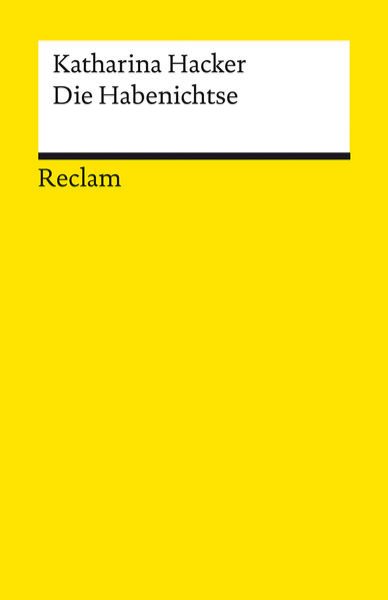 Bild zu Die Habenichtse. Roman. Zeitgenössische Romane bei Reclam - Geeignet für den Schulunterricht - Mit einem Nachwort von Corinna Schlicht - Reclam