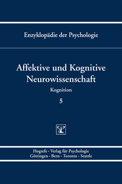 Bild zu Bd. 5: Affektive und Kognitive Neurowissenschaft - Enzyklopädie der Psychologie C. Theorie und Forschung II. Kognition