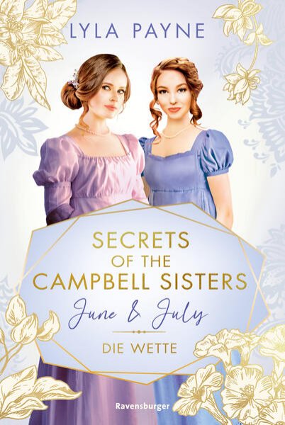 Bild zu Secrets of the Campbell Sisters, Band 2: June & July. Die Wette (Sinnliche Regency Romance von der Erfolgsautorin der Golden-Campus-Trilogie)