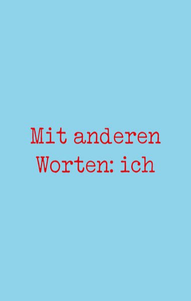 Bild zu Mit anderen Worten: ich